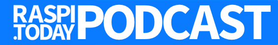Raspberry Pi Today Podcast Episode 16